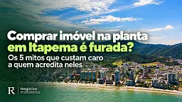 Comprar Im�vel na Planta em Itapema � Furada? Os 5 Mitos que Custam Caro a Quem Acredita Neles